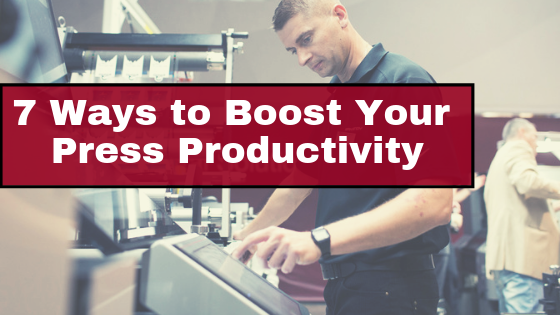 7 Ways to Boost Your Press Productivity